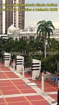La Historia del Malecón Simón Bolívar, De Puerto Histórico a Malecón 2000: Guayaquil - Ecuador