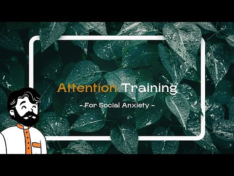 Managing Social Anxiety: Attention Training