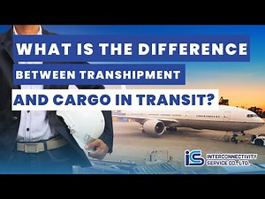 What is the Difference Between Transhipment and Cargo In Transit? BY ICS