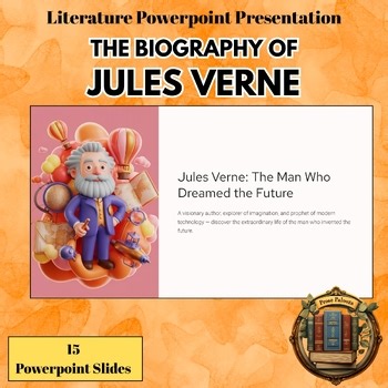 THE BIOGRAPHY OF JULES VERNE- Literature Powerpoint Presentation