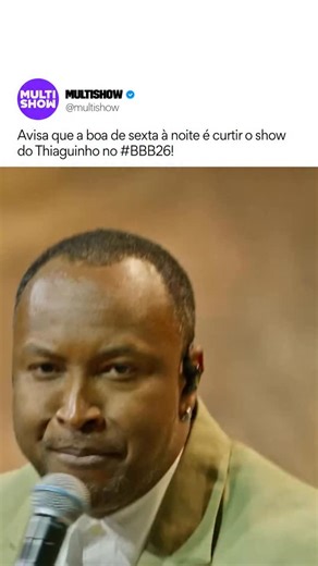 ✨ Trago a boa de sexta! ✨ Hoje tem show do @thiaguinho no BBB 26! 🎶 Já sabe, né? Depois do programa na @tvglobo, tem mais @bbb ao vivo no Multishow e 24h por dia no @globoplay ✌️ #MúsicaMultishow | Multishow