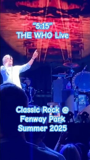 The Who: "5:15" - Legendary Classic Rock from 'Quadrophenia'! 3rd cut; Live in Boston, Aug. 2025