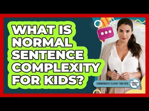 What Is Normal Sentence Complexity For Kids?