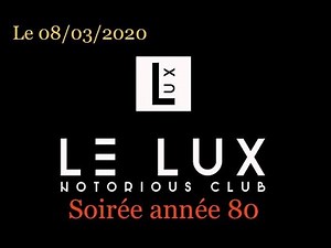 Discothèque LE LUX soirée année 80 funk (le 08/03/2020)