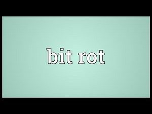 Bit rot Meaning
