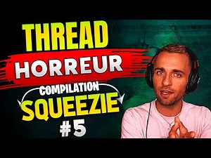 SQUEEZIE: THREAD HORREUR - 1H20 (COMPILATION #5) #squeezie #threadhorror