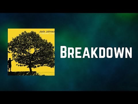 Jack Johnson - Breakdown (Lyrics)