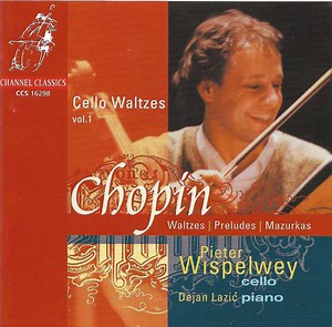 Chopin, Pieter Wispelwey, Dejan Lazić - Cello Waltzes, Vol. 1