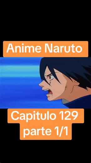 Naruto Uzumaki Capítulo 129 - Parte 1 en Español