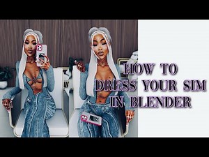 blender | the sims 4 : how to dress your sim in blender