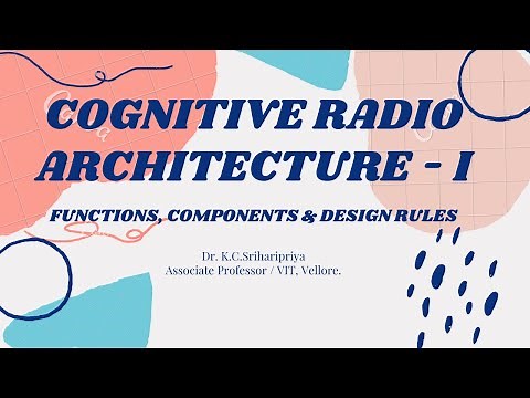 Cognitive Radio Architecture I - Functions, Components and Design rules of CR