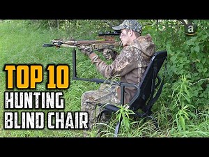 Top 10 Best Hunting Blind Chair In 2025