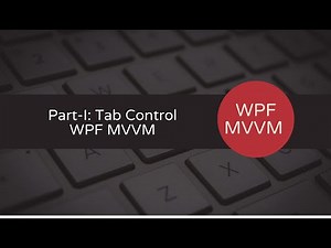 How to use a Tab Control in C# WPF MVVM: Part-I