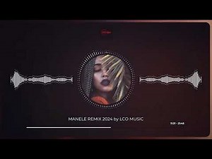 MANELE REMIX 2024🔥Best Of Manele 2024🔥TOP Manele Remixate 2024 by LCO Music