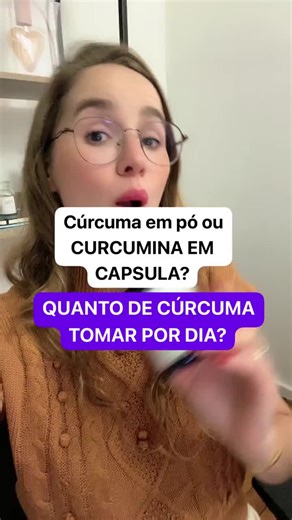 Quantidade ideal de cúrcuma por dia: benefícios, diferença entre cápsula e pó