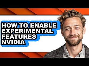How to Enable Experimental Features Nvidia (full Guide)