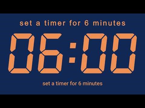 set a timer for 6 minutes