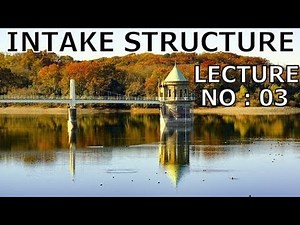 Lecture ( 3 ) INTAKE STRUCTURE OF WATER SUPPLY | Public Health Engg. | 22504 | Environmental Engg.