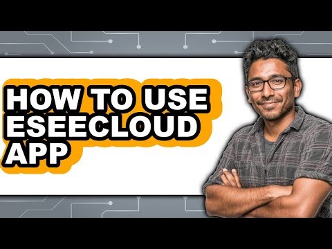 How to Use Eseecloud App - Step by Step