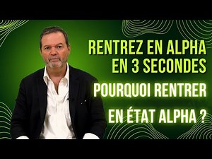 ETATS MODIFIES DE CONSCIENCE : Pourquoi rentrer en ondes alpha ?