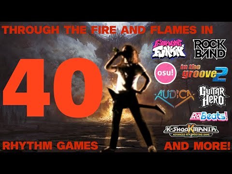 Through the Fire and Flames in 40 Rhythm Games!