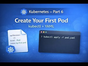 Kubernetes Part 6: Create Your First Pod Using kubectl (Step-by-Step)