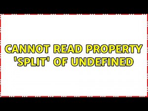 Cannot read property 'split' of undefined (2 Solutions!!)