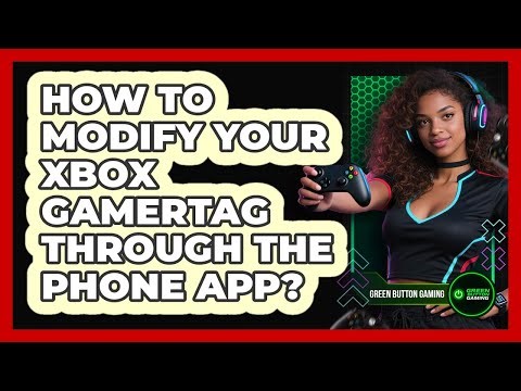 How To Modify Your Xbox Gamertag Through The Phone App?