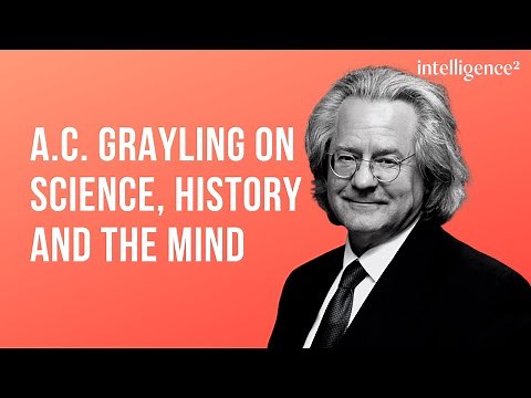A.C. Grayling on What We Now Know about Science, History and the Mind