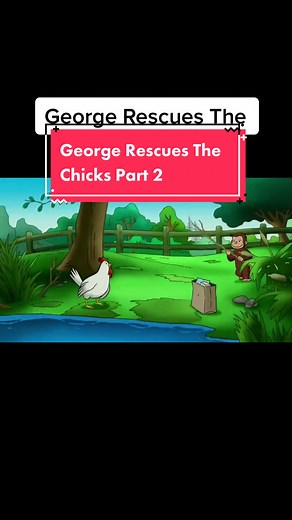 Curious George Rescues The Chicks Part 2