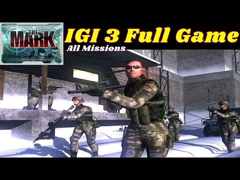IGI 3 The Mark Full Game, All Missions, Complete game ,the mark pc game full,the mark by ezine gamer