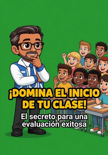 Inicio de clase efectivo: estrategia para evaluar desde el minuto 1