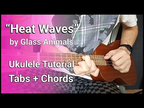 Heat Waves - Ukulele Tutorial with Tabs and Chords - Intermediate difficulty