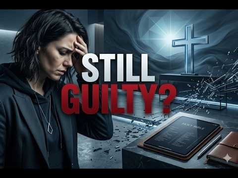 Repented But Still Guilty? Here’s Why | Grace Detox
