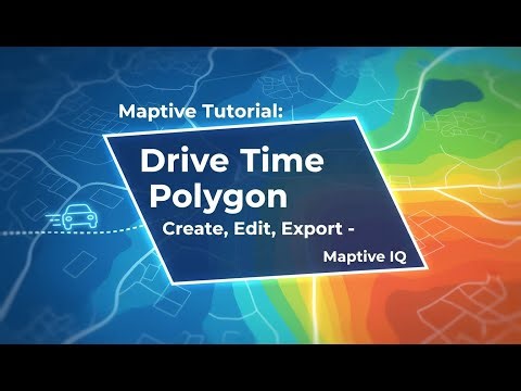 Maptive Tutorial: Drive Time Polygon — Create, Edit, Export - Maptive IQ