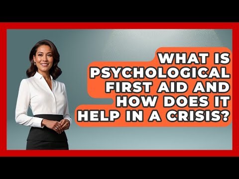 What Is Psychological First Aid And How Does It Help In A Crisis? - Crisis Response Coach