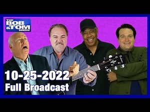 The Full BOB & TOM Show for October 25, 2022