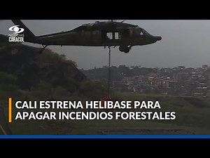 Cali inaugura primera helibase contra incendios para combatir las emergencias forestales