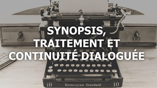 Synopsis, traitement et continuité dialoguée - Apprendre le scénario