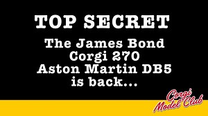 Corgi Model Club's Exclusive Re-issue of Corgi Toys 270 James Bond's Aston Martin DB5