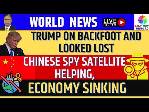 Trump on Backfoot and Looked Lost, Chinese Spy Satellite Helping, Economy Sinking