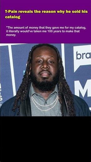 T-Pain reveals the reason why he sold his catalog
