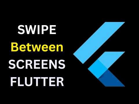How To Swipe Between Screens In Flutter