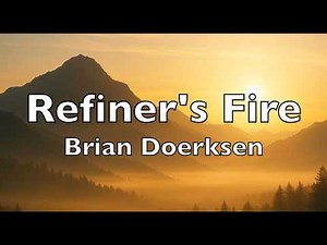 Refiner's Fire (lyrics) Brian Doerksen