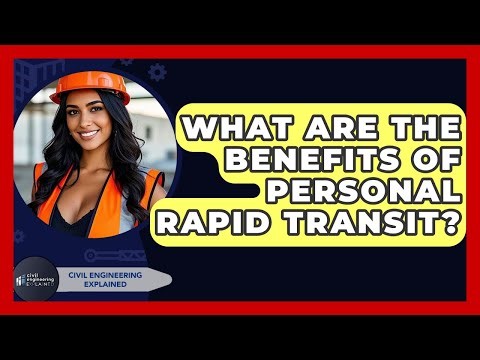 What Are The Benefits Of Personal Rapid Transit? - Civil Engineering Explained