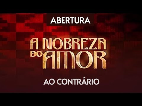 ABERTURA da novela "A NOBREZA DO AMOR" (2026) AO CONTRÁRIO