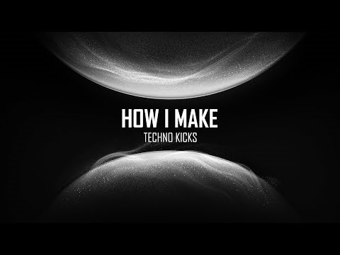 How I Make Techno Kicks