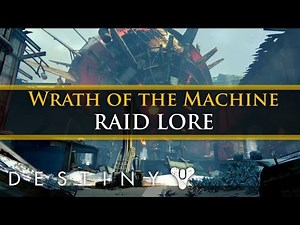 Destiny Lore - The Lore of The Wrath of the Machine Raid! (Extra Lore)