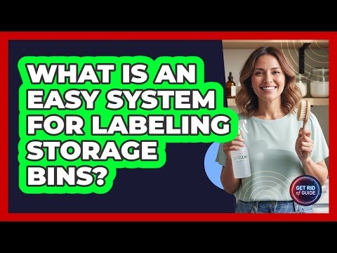 What Is An Easy System For Labeling Storage Bins?