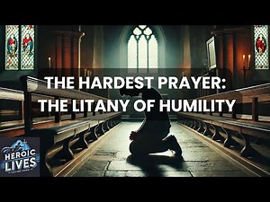 The hardest prayer: The litany of humility